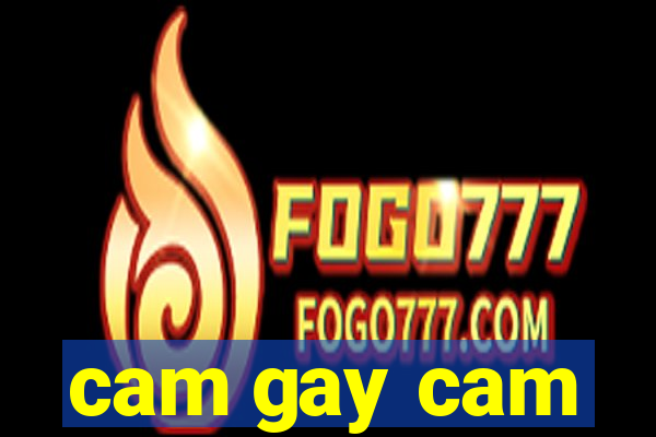 cam gay cam